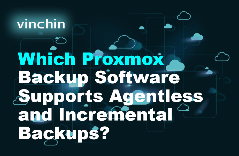 Which Proxmox Backup Software Supports Agentless and Incremental ...