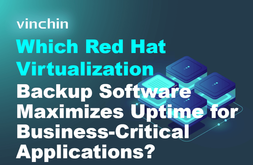Which Red Hat Virtualization Backup Software Maximizes Uptime for ...