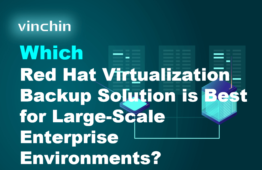 Which Red Hat Virtualization Backup Solution is Best for Large-Scale ...