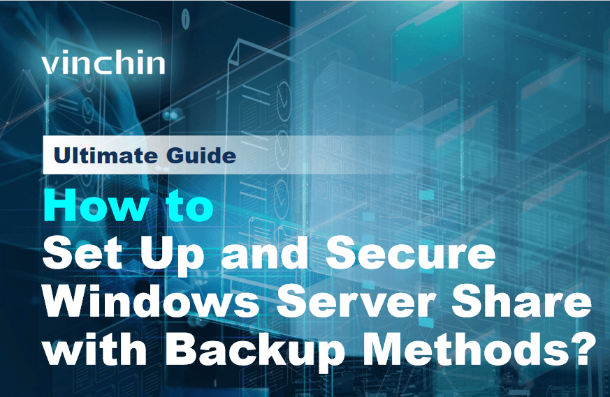 How to Set Up and Secure Windows Server Share with Backup Methods？