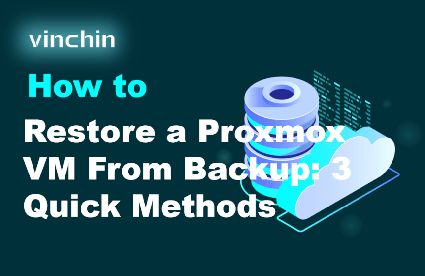 How to Restore a Proxmox VM From Backup: 3 Quick Methods | Vinchin Backup