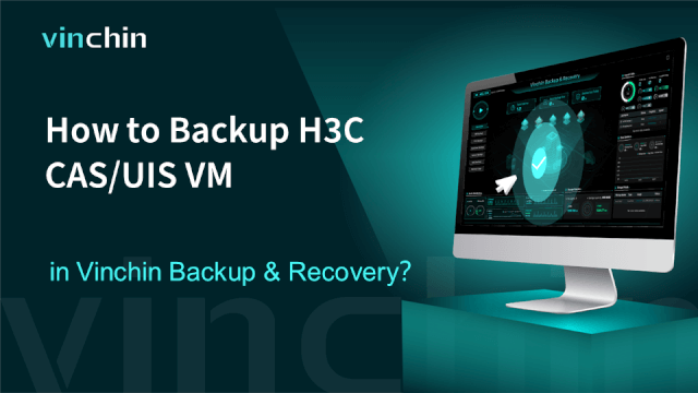 Jak wykonać kopię zapasową VM H3C CAS/UIS w Vinchin Backup & Odzyskiwanie
