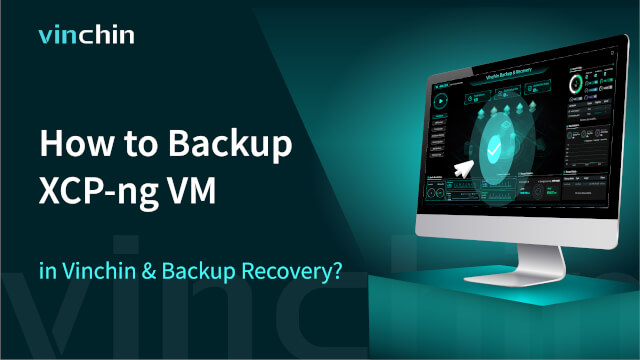 How to Backup XCP-ng VM in Vinchin Backup & Recovery?