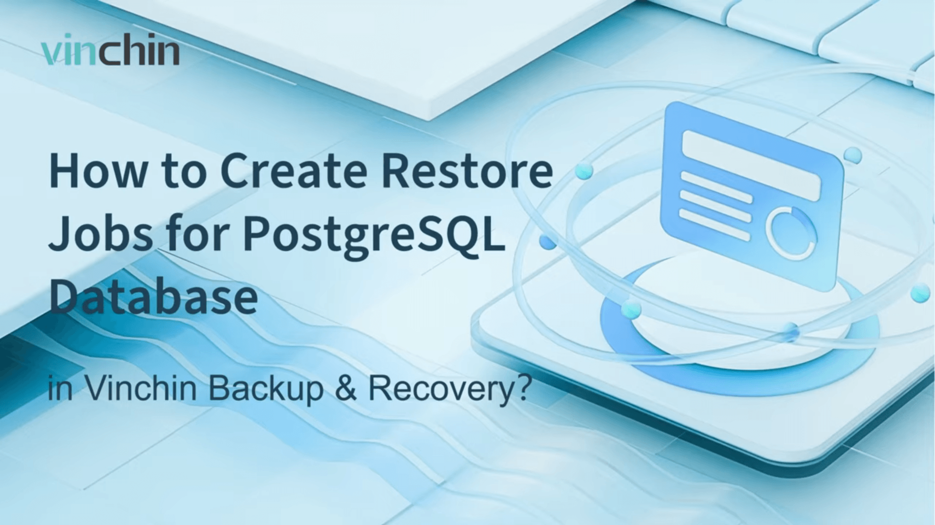 How to Create Restore Jobs for PostgreSQL Database in VInchin Backup & Recovery?