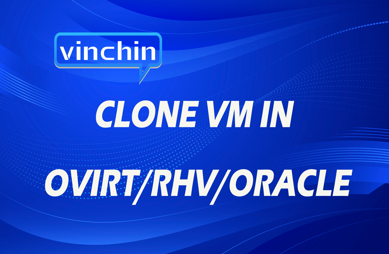 How to Clone Virtual Machine in oVirt/RHV/Oracle Easily?