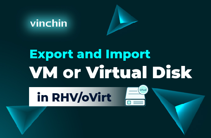 Export and Import VM or Virtual Disk in RHV/oVirt