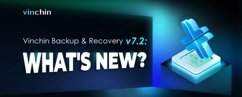 Что нового Vinchin Backup & Recovery 7.2