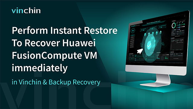 Perform Instant Restore To Recover Huawei FusionCompute VM immediately in Vinchin Backup & Recovery