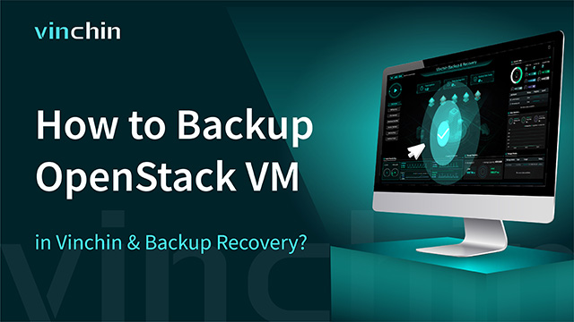 How to Backup OpenStack VM in Vinchin Backup & Recovery?