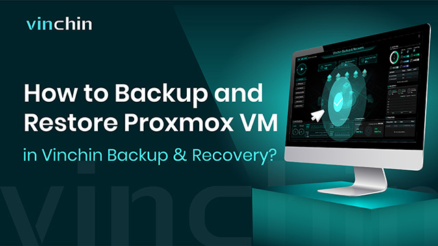 Wie kann man Proxmox VM in Vinchin Backup & Recovery sichern und wiederherstellen?