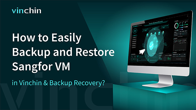 How to Easily Backup and Restore Sangfor VM in Vinchin Backup & Recovery?