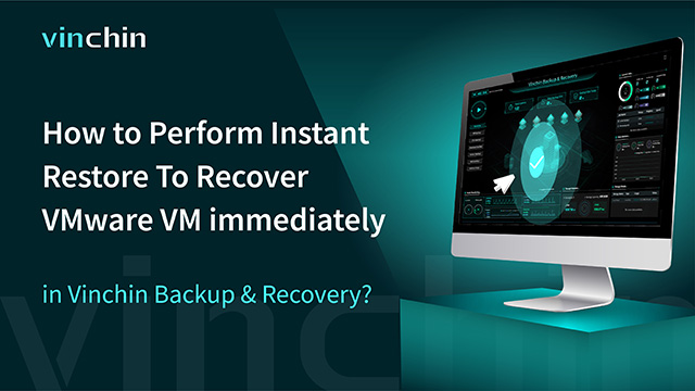 How to Perform Instant Restore To Recover VMware VM immediately in Vinchin Backup & Recovery?