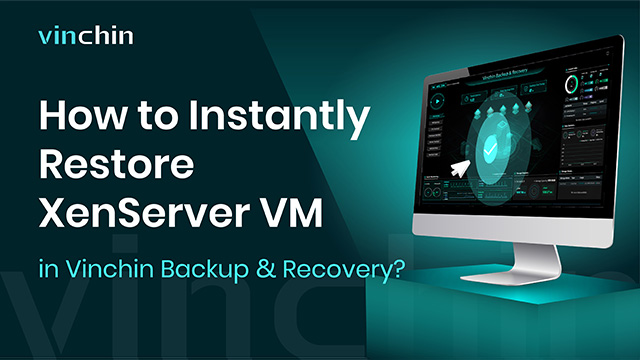 How to Instantly Restore XenServer VM in Vinchin Backup & Recovery?