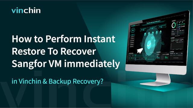 How to Perform Instant Restore To Recover Sangfor VM ?
